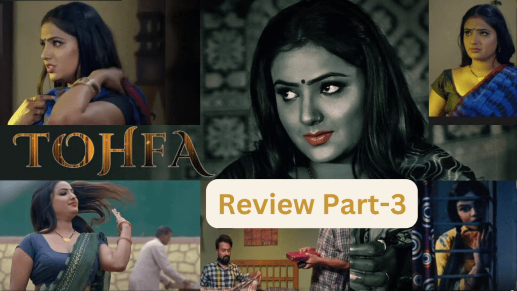 Tohfa Hot Web Series, Actress Name, Review Part-3