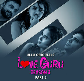 Love Guru Season 3 (Part-2) Review, Cast, Release Date, Full Episode, Watch Online On Ullu