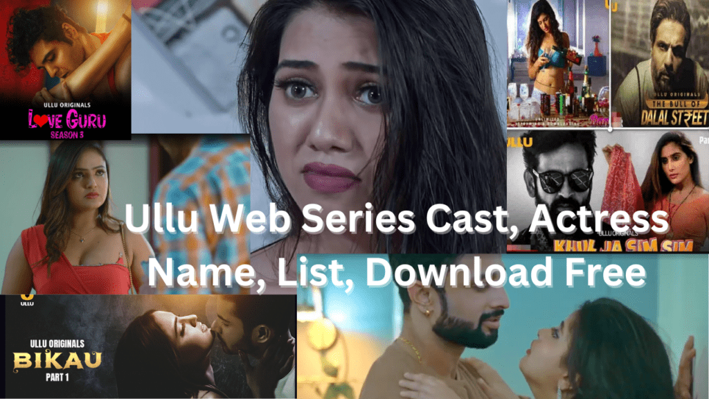 Ullu Web Series Cast, Actress Name, List, Download Free