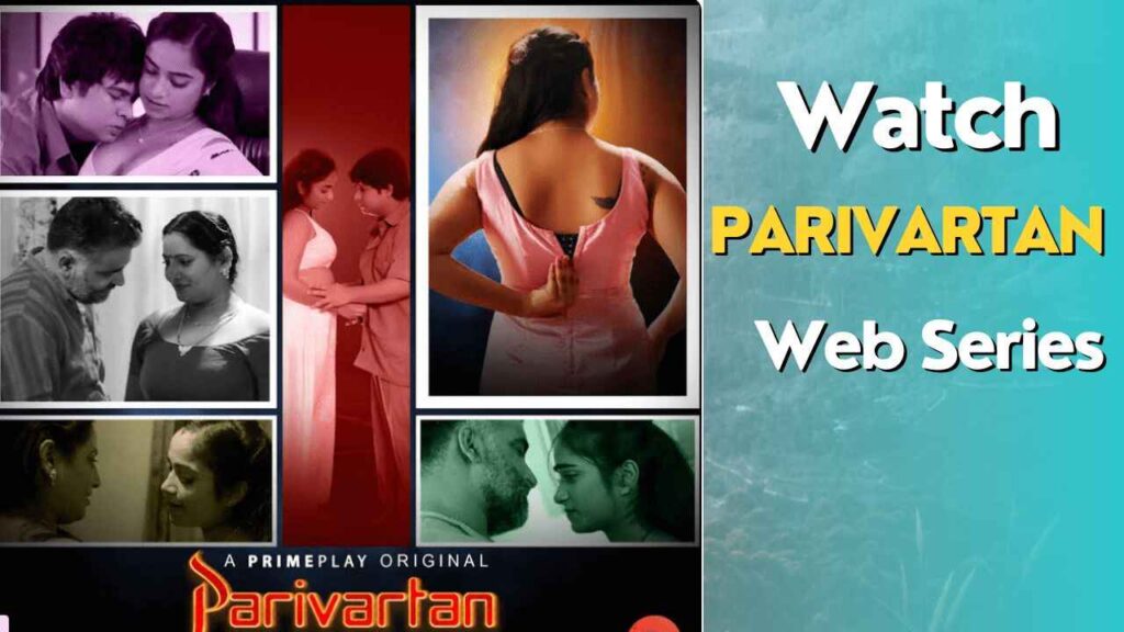 Parivartan Webseries 2023 (Prime Play), Actress Name, Gurmeet Kaur, Cast, Story