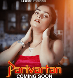 Parivartan Web Series 2023 (Prime Play), Actress, Cast, Story & More