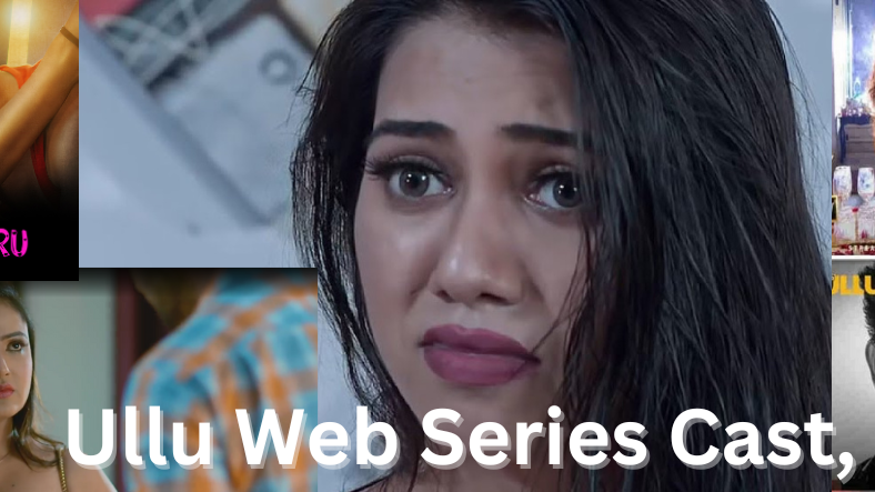 Ullu Web Series Cast, Actress Name, List, Watch Free