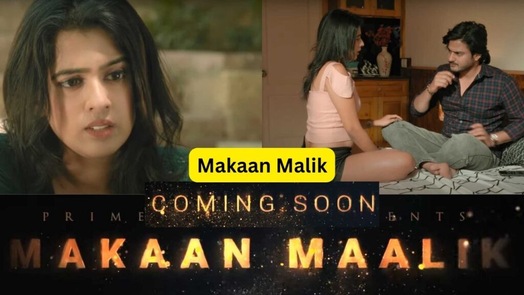 Makaan Malik Web Series 2023, Actress Name, Cast, Release Date, PrimeShots