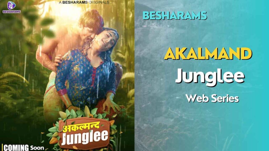 Akalmand Junglee Web Series 2023 (Besharams App), Actress, Cast, Story