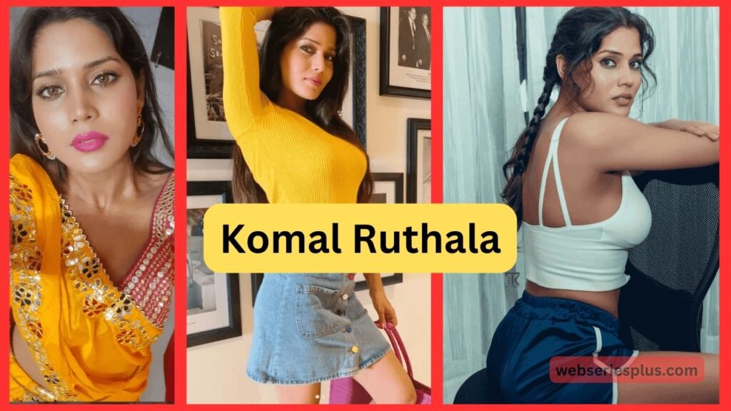 Komal Ruthala Web Series 2023, Instagram, Wiki, Biography, Networth, Age, Husband, Boyfriend