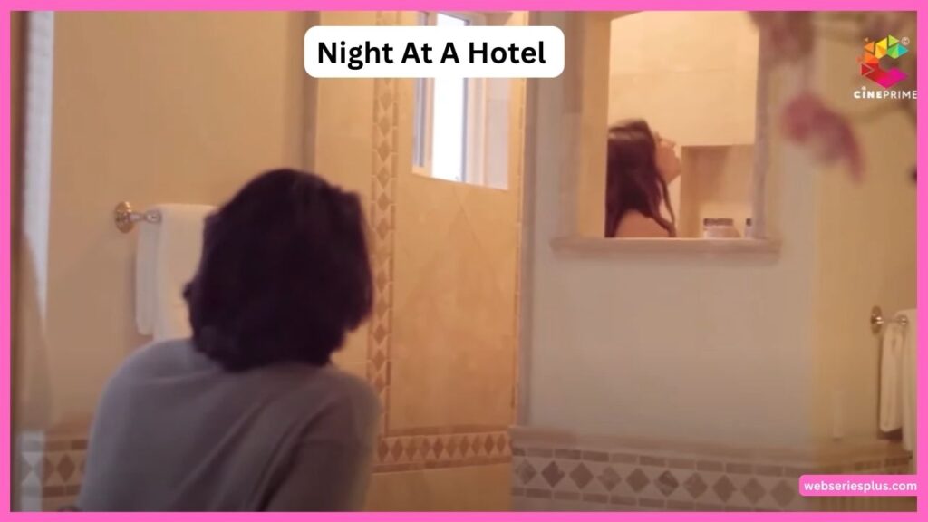 Night At A Hotel Web Series 2023, Cast, (CINEPRIME App), Actress Name, Trailer, Storyline