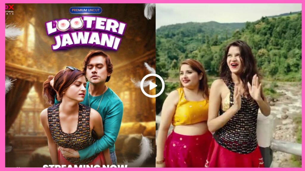 Looteri Jawani Web Series, (Moodx App), Cast, Actress Name, Release Date, Storyline