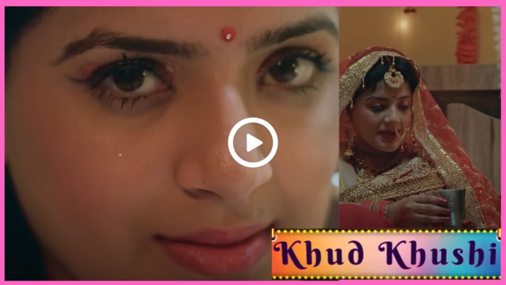 Khud Khushi Web Series 2023, (Ullu), Release Date, Cast, Actress Name, Storyline