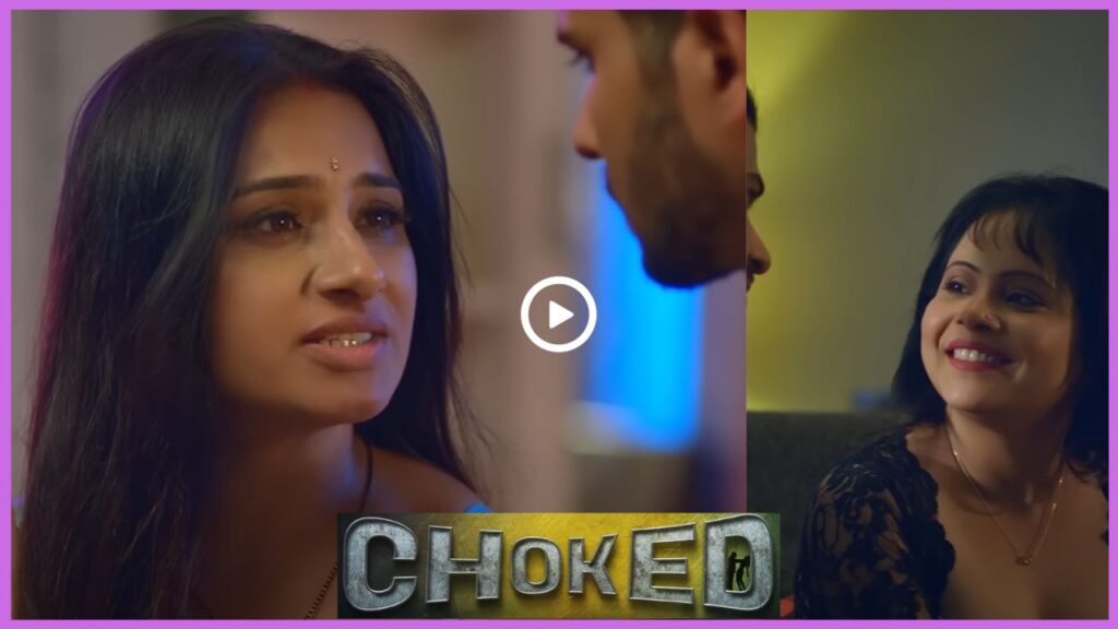 Choked Web Series 2023, (Ullu), Release Date, Cast, Actress Name, Storyline